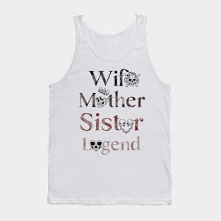 Legendary Wife, Mother, Sister - Celebrating Women Everywhere Tank Top